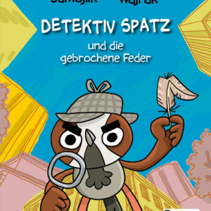 Detektiv Spatz und die gebrochene Feder